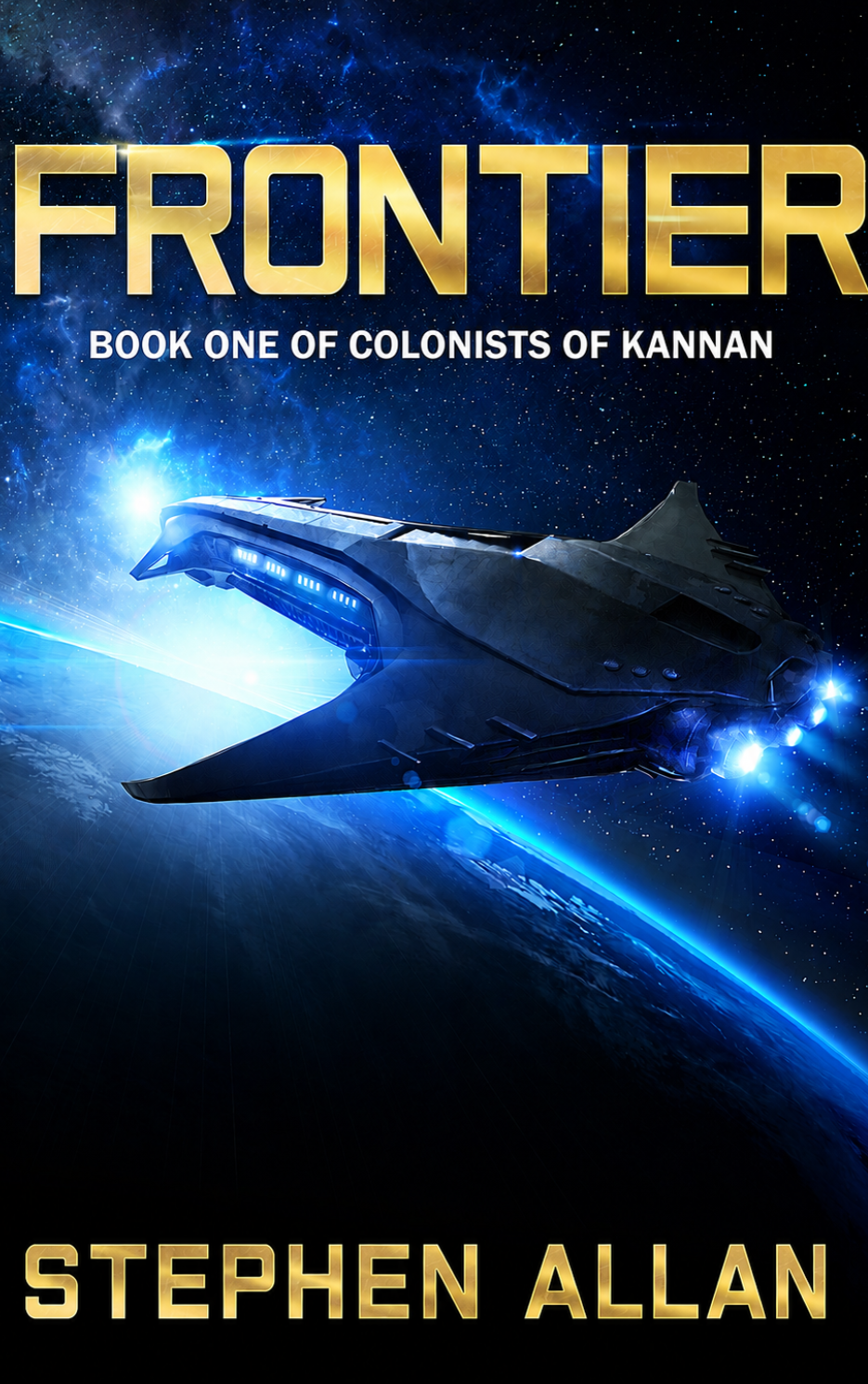Book cover for 'Frontier: Book One Colonists of Kannan' by Stephen Allan, featuring a futuristic spacecraft flying over a glowing blue planet in deep space, with the title in large gold letters and the author name in gold at the bottom.