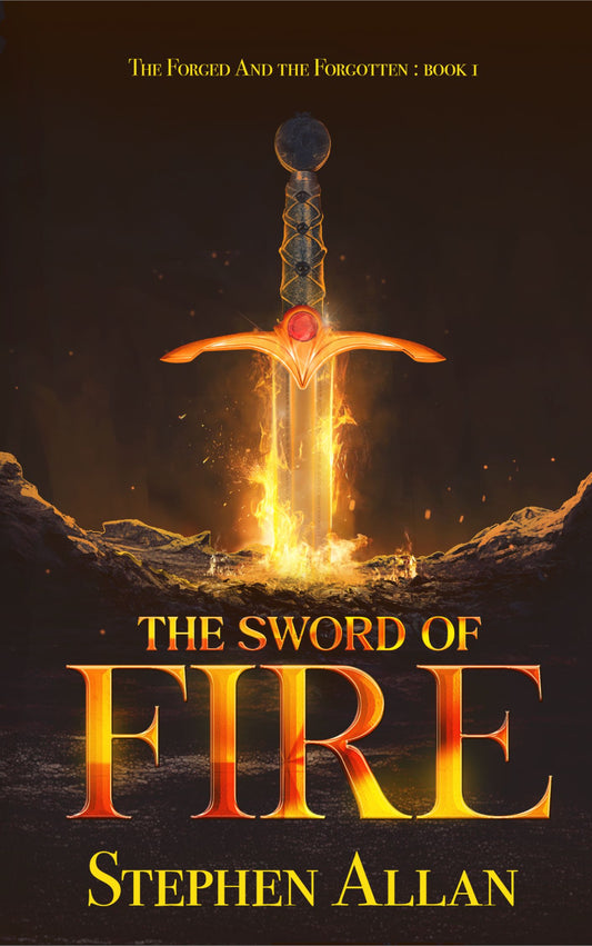 The Sword of Fire (The Forged and the Forgotten Book 1) (PREORDER)